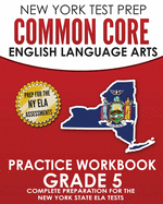 NEW YORK TEST PREP Common Core English Language Arts Practice Workbook Grade 3: Practice for the New York State ELA Tests