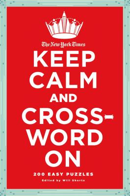 New York Times Keep Calm & Crossword On - Shortz, Will (Editor)