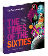 New York Times the Times of the Sixties: The Culture, Politics, and Personalities That Shaped the Decade