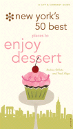 New York's 50+ Best Places to Enjoy Dessert, 2nd Edition: A City and Company Guide
