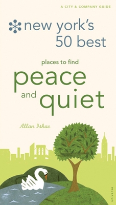 New York's 50 Best Places to Find Peace and Quiet - Ishac, Allan