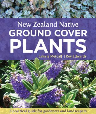 New Zealand Native Ground Cover Plants - Metcalf Lawrie Edwards Roy