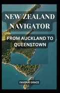 New Zealand Navigator: From Auckland to Queenstown