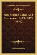 New Zealand Rulers and Statesmen, 1840 to 1855 (1886)