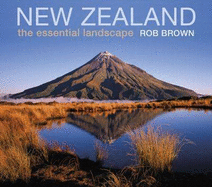 New Zealand: The Essential Landscape - Brown, Rob