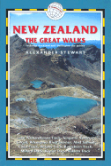 New Zealand: The Great Walks: Includes Auckland and Wellington City Guides - Stewart, Alexander