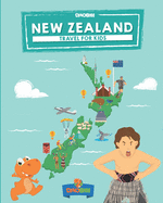 New Zealand: Travel for kids: The fun way to discover New Zealand