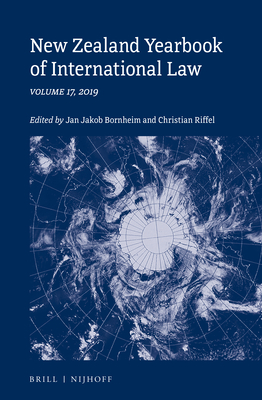 New Zealand Yearbook of International Law: Volume 17, 2019 - Bornheim, Jan Jakob, and Riffel, Christian