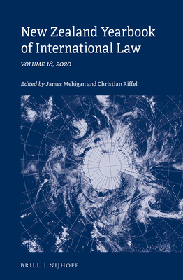 New Zealand Yearbook of International Law: Volume 18, 2020 - Mehigan, James, and Riffel, Christian