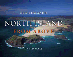 New Zealand's North Island from Above - Wall, David