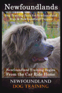 Newfoundlands Dog Training Book for Newfoundland Dogs & Newfoundland Puppies by D!G THIS DOG Training: Newfoundland Training Begins From the Car Ride Home Newfoundland Dog Training