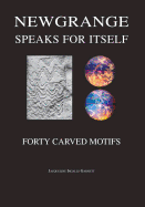 Newgrange Speaks for Itself: Forty Carved Motifs