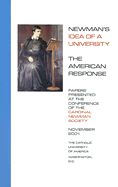 Newman's Idea of a University: The American Response - Stravinskas, Peter M J, Ph.D., S.T.D. (Editor), and Reilly, Patrick J (Editor), and Curtiss, Elden Francis (Foreword by)