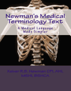 Newman's Medical Terminology Text: Medical Language Made Simpler