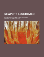 Newport Illustrated: In a Series of Pen & Pencil Sketches