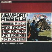 Newport Rebels - Charles Mingus/Max Roach/Eric Dolphy/Roy Eldridge/Jo Jones