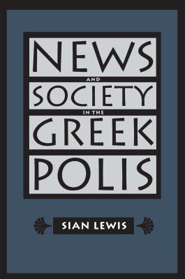 News and Society in the Greek Polis - Lewis, Sian