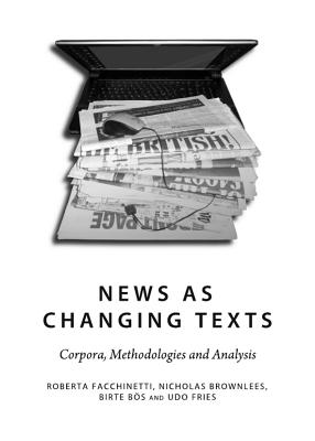News as Changing Texts: Corpora, Methodologies and Analysis - Bs, Birte, and Facchinetti, Roberto
