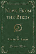 News from the Birds (Classic Reprint)