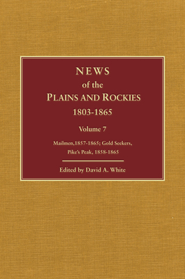 News of the Plains and Rockies: Gold Seekers, Other Areas, 1860-1865; Series Index - White, David Archer (Editor)