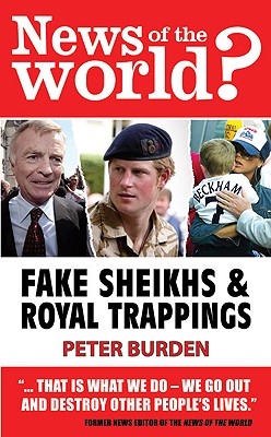 News of the World?: Fake Shiekhs and Royal Trappings - Burden, Peter, and Dillon, Julia (Editor), and Hiscocks, Dan (Editor)