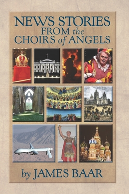 News Stories from the Choirs of Angels - Baar, James