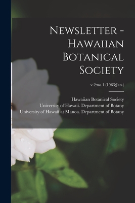 Newsletter - Hawaiian Botanical Society; v.2: no.1 (1963: Jan.) - Hawaiian Botanical Society (Creator), and University of Hawaii (Honolulu) Depa (Creator), and University of Hawaii at Manoa...