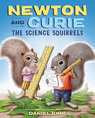 Newton and Curie: The Science Squirrels - Kirk, Daniel