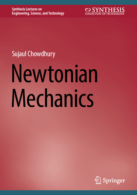 Newtonian Mechanics - Chowdhury, Sujaul