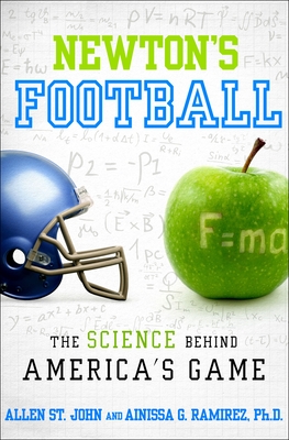 Newton's Football: The Science Behind America's Game - St John, Allen, and Ramirez, Ainissa G