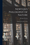 Newton's Philosophy of Nature: Selections From His Writings