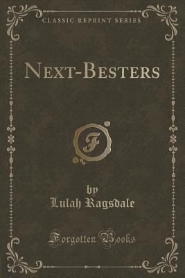 Next-Besters (Classic Reprint) - Ragsdale, Lulah