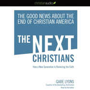 Next Christians: The Good News about the End of Christian America