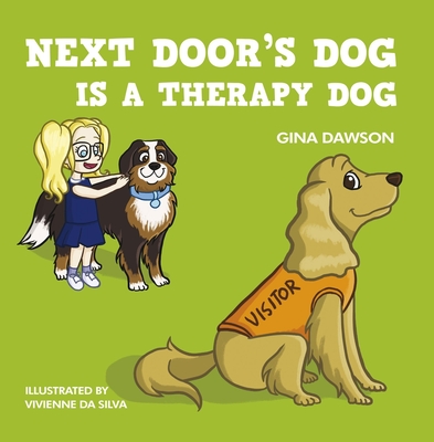 Next Door's Dog Is a Therapy Dog: Next Door's Dog series - Dawson, Gina, and Silva, Vivienne Da