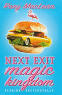 Next Exit Magic Kingdom: Florida Accidentally - MacLean, Rory