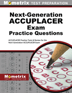Next-Generation Accuplacer Practice Questions: Accuplacer Practice Tests & Review for the Next-Generation Accuplacer Placement Tests