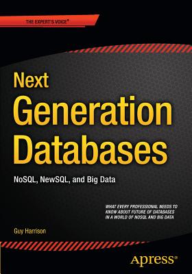Next Generation Databases: NoSQLand Big Data - Harrison, Guy