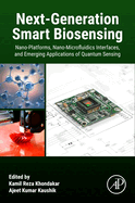 Next-Generation Smart Biosensing: Nano-Platforms, Nano-Microfluidics Interfaces, and Emerging Applications of Quantum Sensing