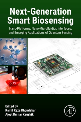 Next-Generation Smart Biosensing: Nano-Platforms, Nano-Microfluidics Interfaces, and Emerging Applications of Quantum Sensing - Reza Khondakar, Kamil (Editor), and Kaushik, Ajeet Kumar (Editor)
