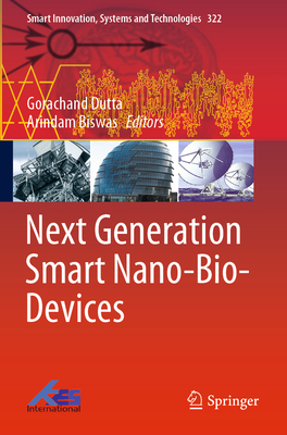 Next Generation Smart Nano-Bio-Devices - Dutta, Gorachand (Editor), and Biswas, Arindam (Editor)