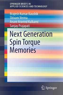 Next Generation Spin Torque Memories - Kaushik, Brajesh Kumar, and Verma, Shivam, and Kulkarni, Anant Aravind