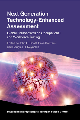 Next Generation Technology-Enhanced Assessment - Scott, John C, Dr. (Editor), and Bartram, Dave (Editor), and Reynolds, Douglas H (Editor)