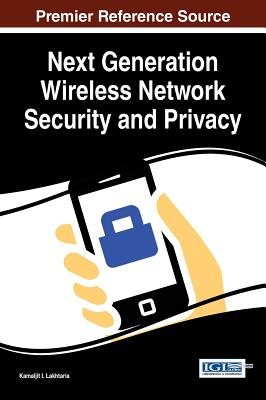 Next Generation Wireless Network Security and Privacy - Lakhtaria, Kamaljit I. (Editor)