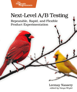 Next-Level A/B Testing: Repeatable, Rapid, and Flexible Product Experimentation