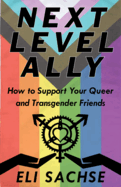 Next-Level Ally: How to Support Your Queer and Transgender Friends