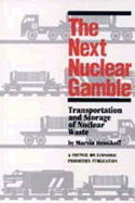 Next Nuclear Gamble: Transportation and Storage of Nuclear Waste