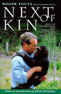 Next of Kin: What My Conversations with Chimpanzees Have Taught Me About Intelligence, Compassion and Being Human