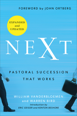 Next: Pastoral Succession That Works - Vanderbloemen, William, and Bird, Warren, and Ortberg, John (Foreword by)