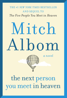Next Person You Meet in Heaven: The Sequel to the Five People You Meet in Heaven - Albom, Mitch