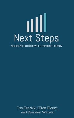 Next Steps: Making Spiritual Growth a Personal Journey - Blount, Elliott, and Warren, Brandon, and Tedrick, Tim